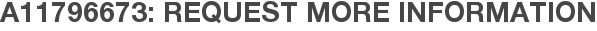 A11796673: Request More Information