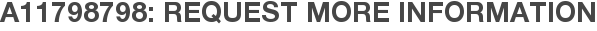 A11798798: Request More Information