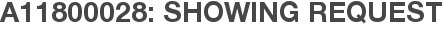 A11800028: Showing Request