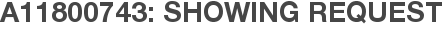 A11800743: Showing Request