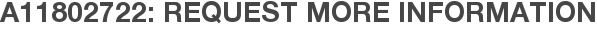A11802722: Request More Information