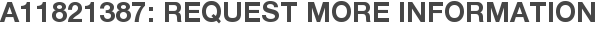 A11821387: Request More Information