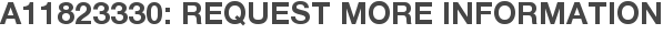 A11823330: Request More Information