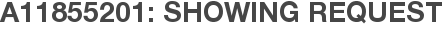 A11855201: Showing Request