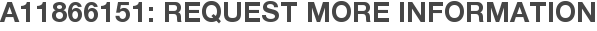 A11866151: Request More Information