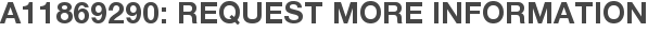 A11869290: Request More Information