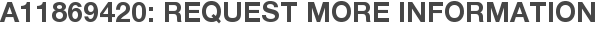 A11869420: Request More Information