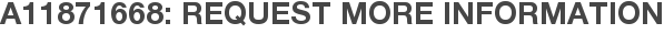 A11871668: Request More Information