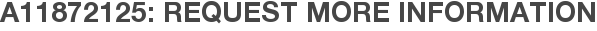 A11872125: Request More Information
