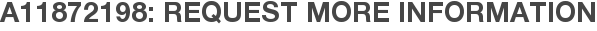 A11872198: Request More Information