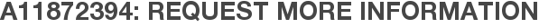 A11872394: Request More Information