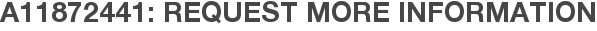 A11872441: Request More Information