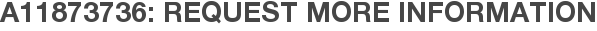 A11873736: Request More Information