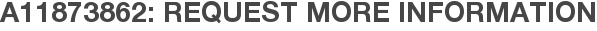 A11873862: Request More Information