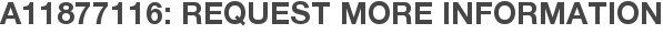 A11877116: Request More Information