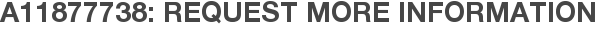 A11877738: Request More Information