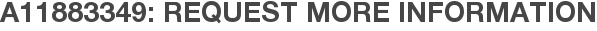A11883349: Request More Information