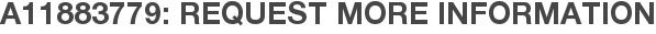 A11883779: Request More Information