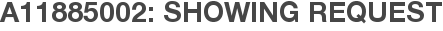 A11885002: Showing Request