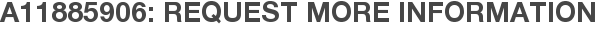 A11885906: Request More Information