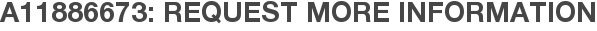 A11886673: Request More Information