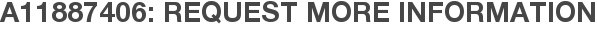 A11887406: Request More Information
