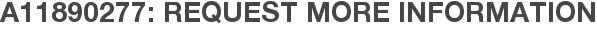 A11890277: Request More Information