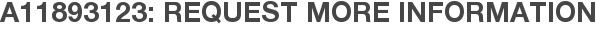 A11893123: Request More Information