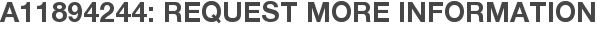 A11894244: Request More Information