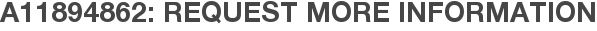 A11894862: Request More Information