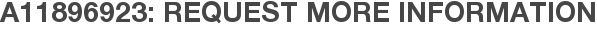 A11896923: Request More Information