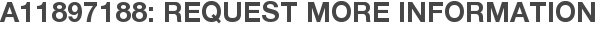 A11897188: Request More Information