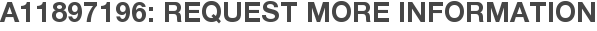 A11897196: Request More Information