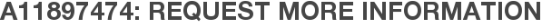 A11897474: Request More Information