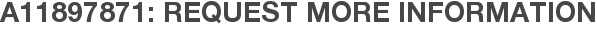 A11897871: Request More Information