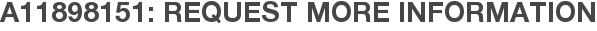 A11898151: Request More Information