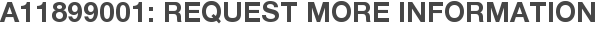A11899001: Request More Information