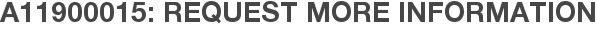 A11900015: Request More Information