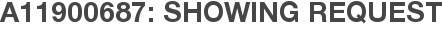 A11900687: Showing Request