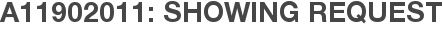 A11902011: Showing Request