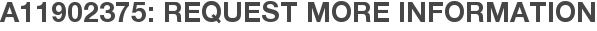 A11902375: Request More Information