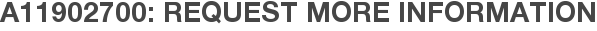 A11902700: Request More Information