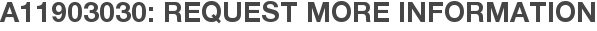 A11903030: Request More Information