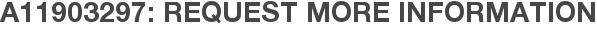A11903297: Request More Information