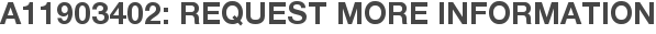 A11903402: Request More Information