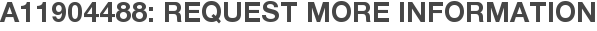 A11904488: Request More Information