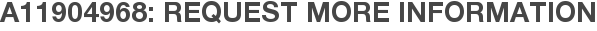 A11904968: Request More Information