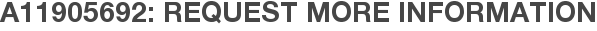 A11905692: Request More Information