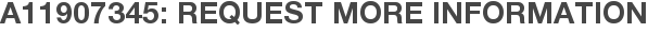 A11907345: Request More Information