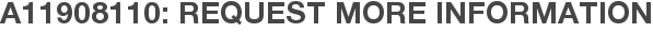 A11908110: Request More Information